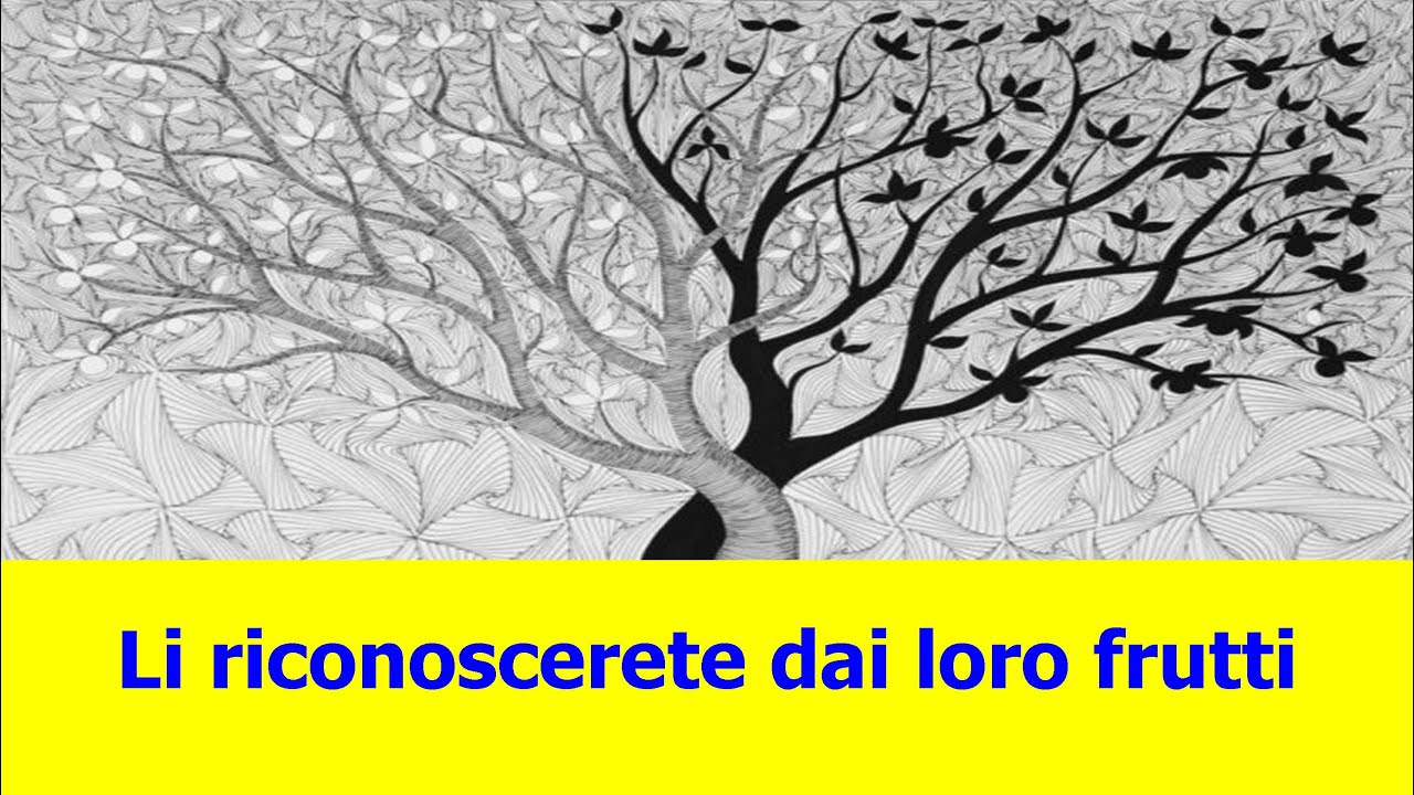 Li riconoscerete dai loro frutti - YouTube