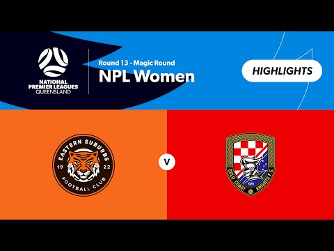 NPL Women Round 13 - Eastern Suburbs vs Gold Coast Knights  Highlights — football highlights