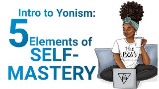 Intro to Yonism | 5 Elements of Self Mastery