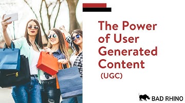 The Power of User Generated Content