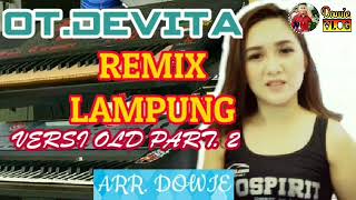 OT DEVITA FULL REMIX LAMPUNG ARR DOWIE PART 2