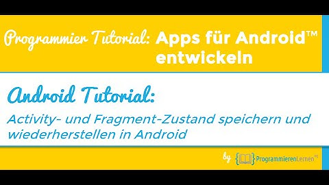 Android Tutorial - Activity- und Fragment-Zustand speichern und wiederherstellen