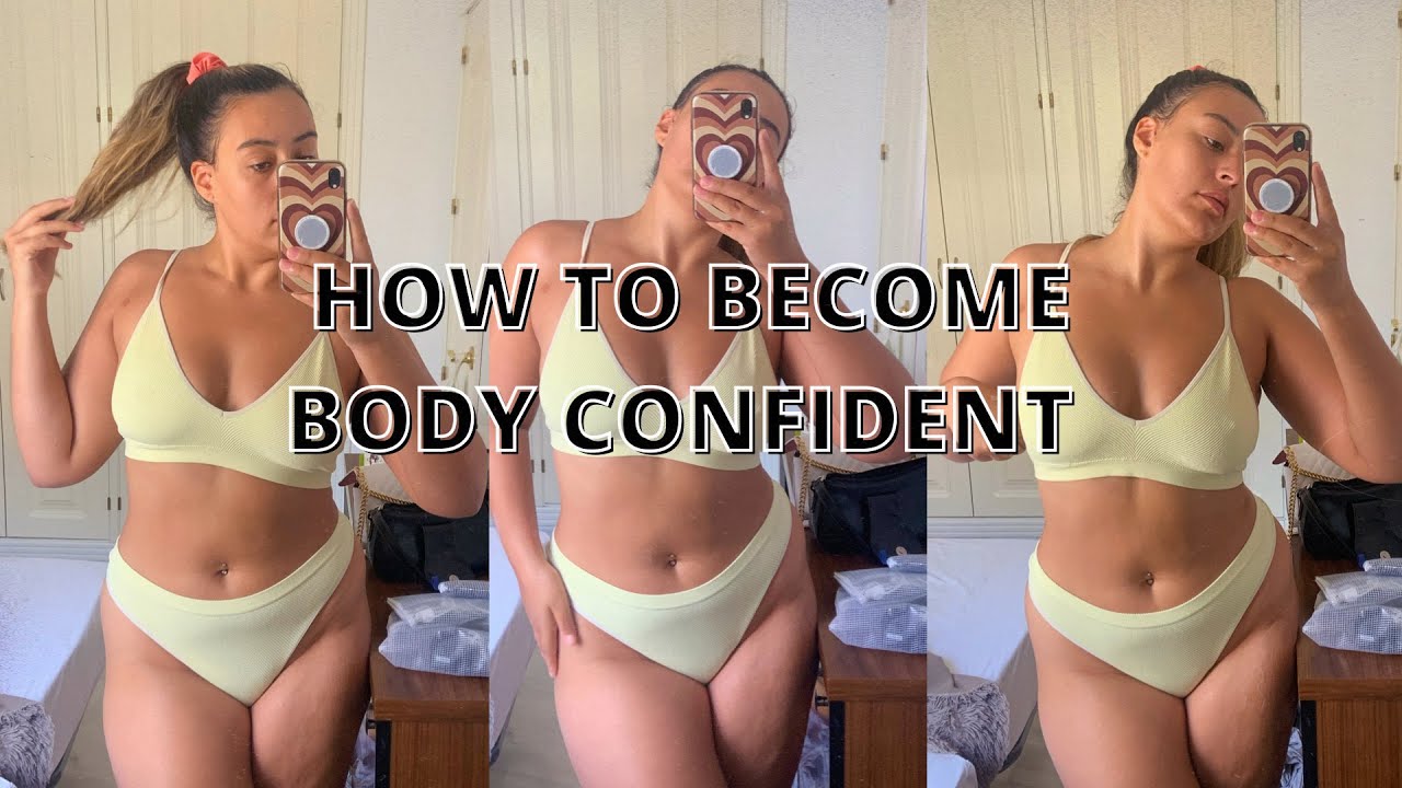 How to be body confident  10 tips on body confidence 