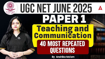 UGC NET Paper 1 June 2025 | Teaching & Communication | 40 Most Repeated Questions | By Anshika Ma’am