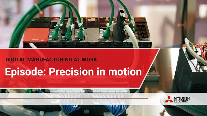 Digital manufacturing at work: Precision in motion I Mitsubishi Electric