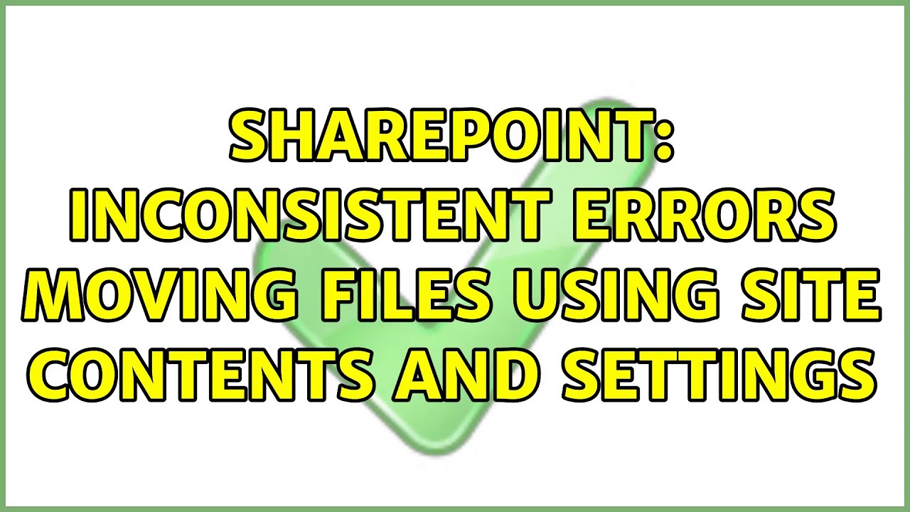 Sharepoint: Inconsistent Errors Moving Files using Site Contents and ...