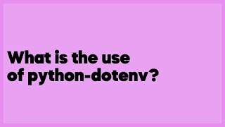 What is the use of python-dotenv  (5 answers)