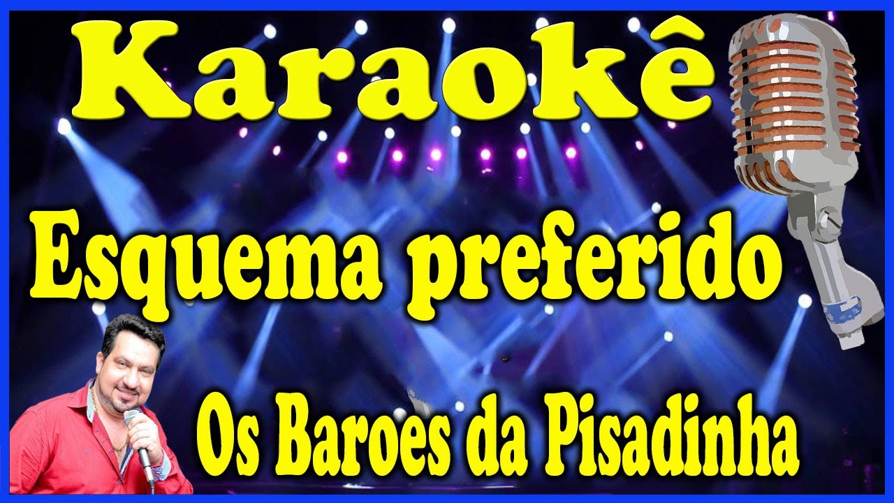 Esquema Preferido Barões Da Pisadinha Baixar Karaokê Esquema preferido - Os Barões da Pisadinha - YouTube