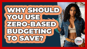 Why Should You Use Zero-Based Budgeting To Save? - Ultimate Life Hacks