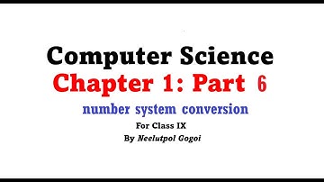 Computer Science || Class IX || Chapter 1 || Part 6 || Number System Conversion || part 1