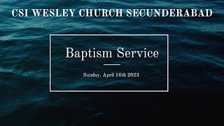 CSI WESLEY CHURCH SEC-BAD | 16-04-23 | Baptism Service |