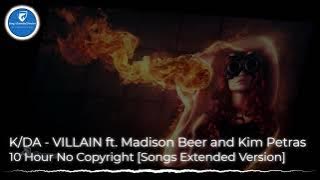 K/DA - VILLAIN ft. Madison Beer and Kim Petras (10 Hour Loop No Copyright) [Songs Extended Version]