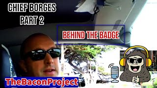 Behind The Badge || Chief Borges || Part 2 || Seaside, CA PD