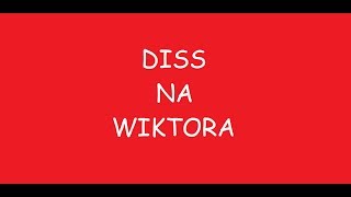 Video thumbnail of "Diss na Wiktora"