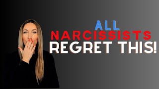 All Narcissists Regret This