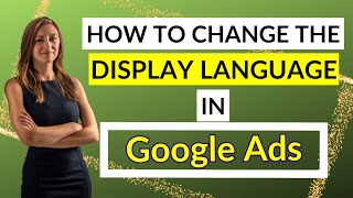 How To Change The Display Language In A Google Ads Account