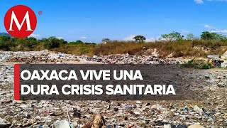 Crisis sanitaria en Oaxaca: Surge descontento por la llegada de toneladas de basura de la capital
