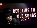 Reacting to Old Songs (again)