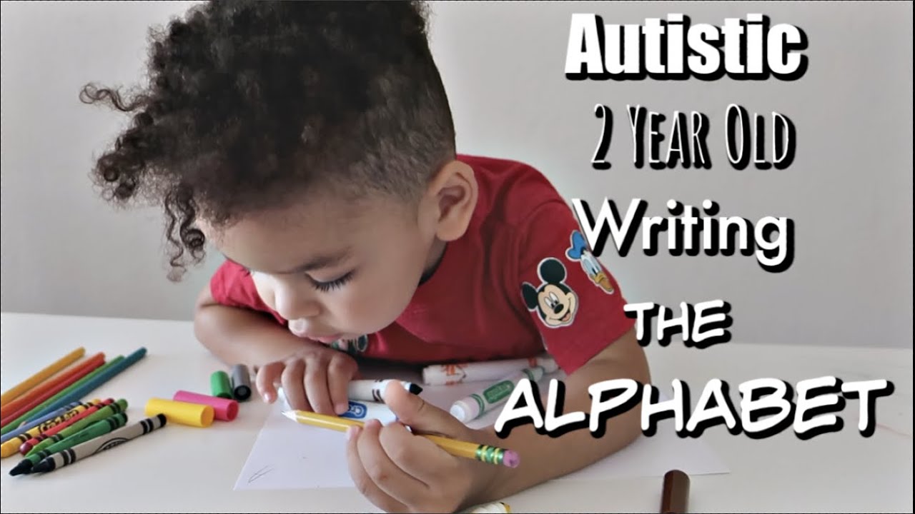 Autistic 2 year old Writing Alphabet Autism Spectrum Homeschool