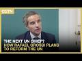 The next UN chief? How Rafael Grossi plans to reform UN