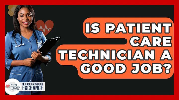 Is Patient Care Technician A Good Job? - Nursing Knowledge Exchange