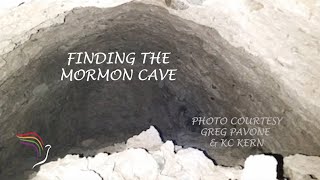 540:  Finding the Mormon Cave (Part 3 of 6 Kern/Pavone)