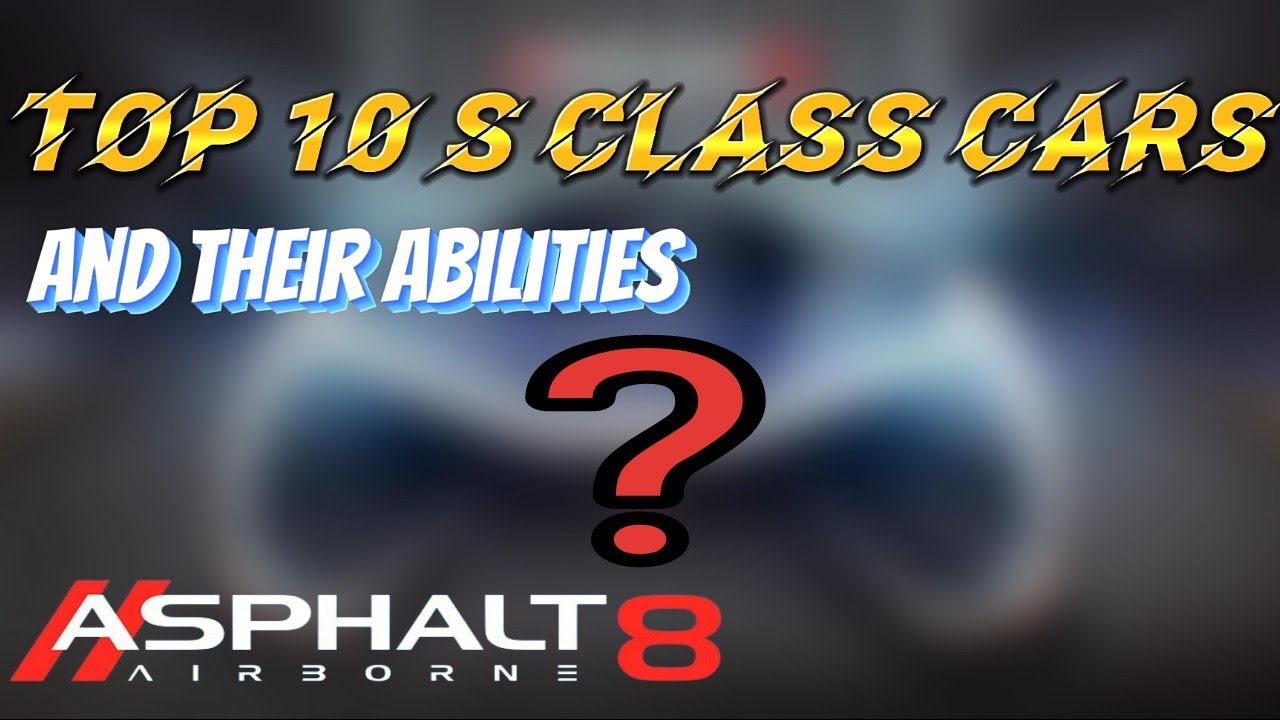 Asphalt 8 | Топ-10 автомобилей S-класса и их возможности✅