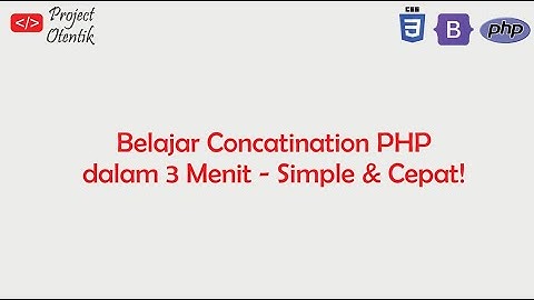 Belajar Concatenation PHP dalam 3 Menit — Simple & Cepat!