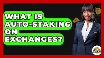 What Is Auto-staking On Exchanges? - CryptoBasics360.com