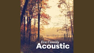 Video thumbnail of "Eva Cassidy - Wayfaring Stranger (Acoustic)"