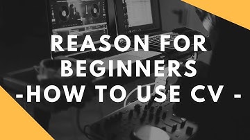 Preopllerhead Reason for Beginners   How to Use CV in Reason Control Voltage