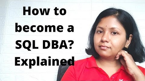 How to become a SQL DBA. Job role and responsibilities explain.