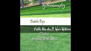 Sudahi Saja  (putih abu abu ft. Woro widiowati)