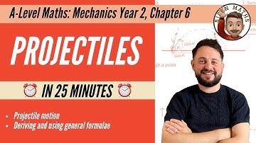 Projectiles in less than 25 minutes • A-Level Maths, Mechanics Year 2, Chapter 6 📚