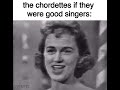 The chordettes if they were good singers