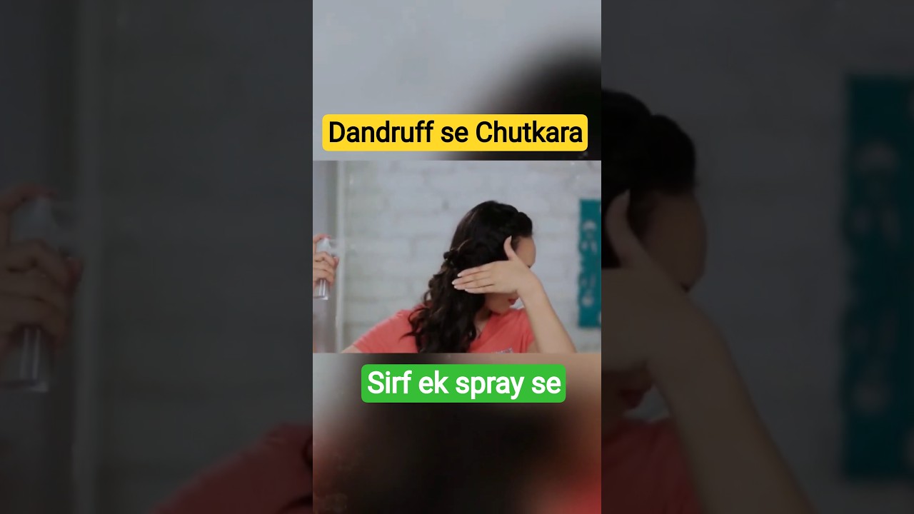 Dandruff Se Chutkara Sirf Ek Spray Se 😍✨#DandruffFree #HairCareTips #HealthyHair