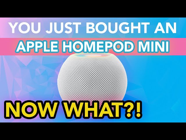 You Just Bought An Apple HomePod Mini: User Guide 