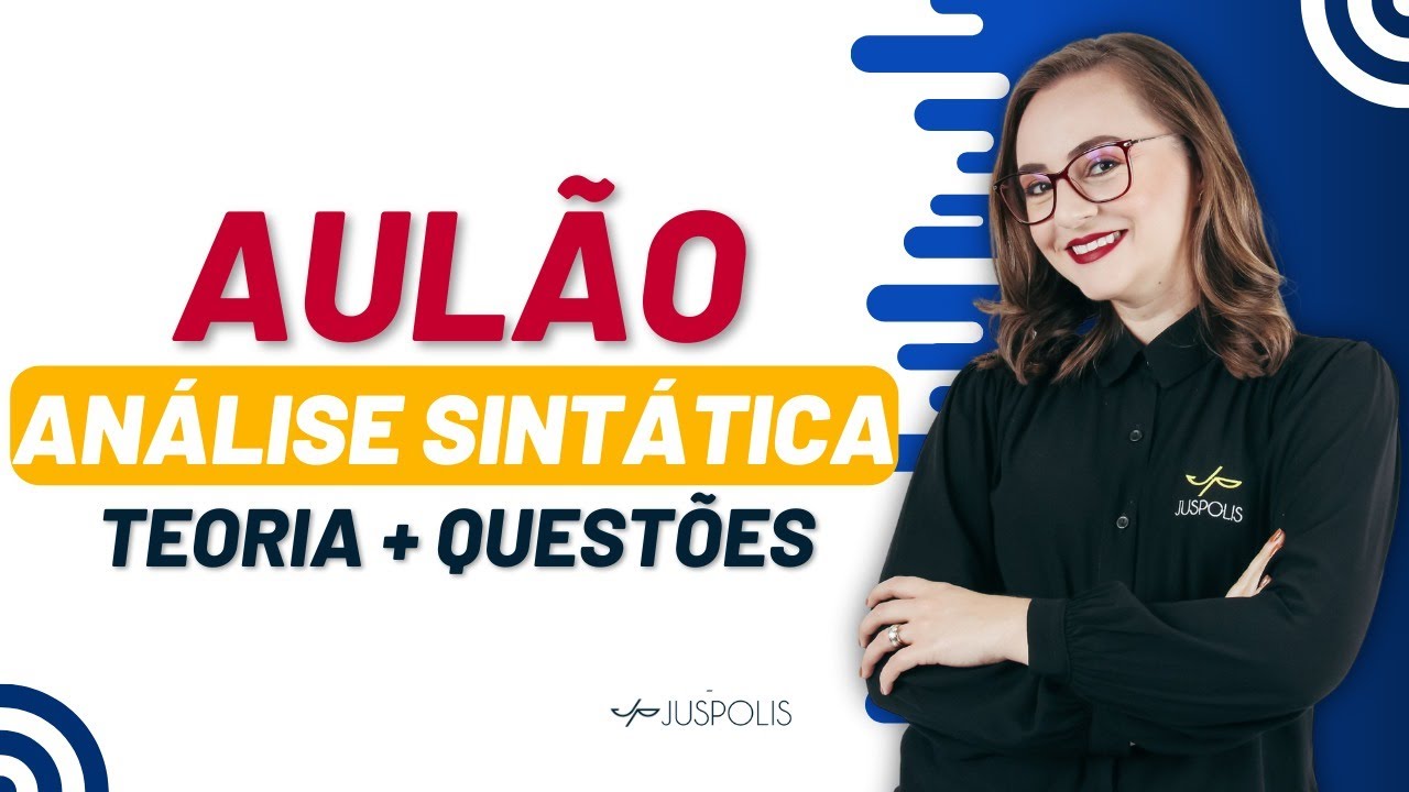 AULÃO sobre SINTAXE da ORAÇÃO e do PERÍODO - TEORIA + QUESTÕES  - Parte I -PORTUGUÊS para CONCURSOS