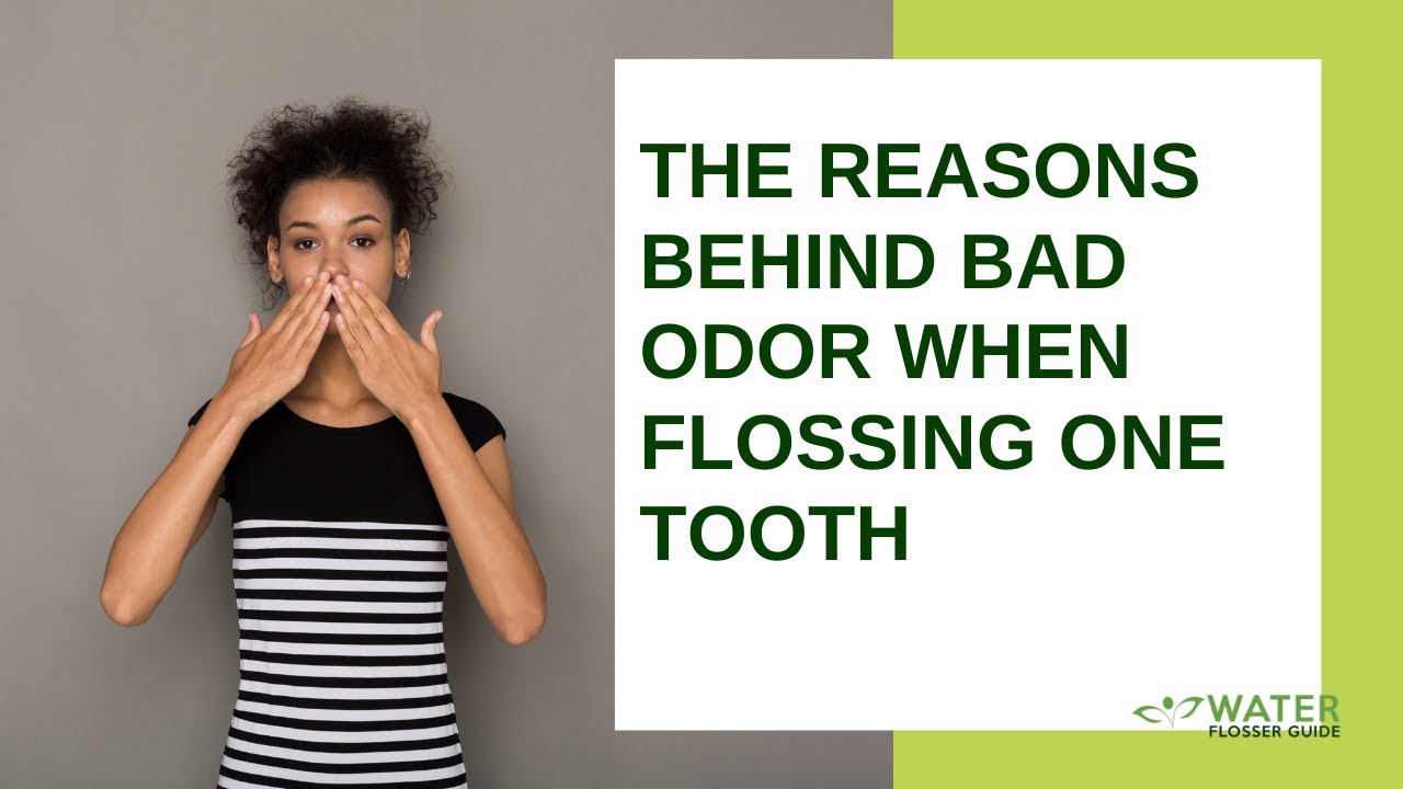 The Reasons Behind Bad Odor When Flossing One Tooth - Youtube