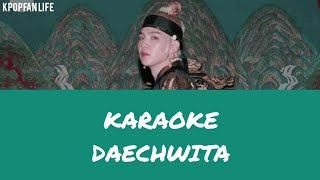 [KARAOKE] AGUST D ( suga ) - DAECHWITA  ( 대최타 )