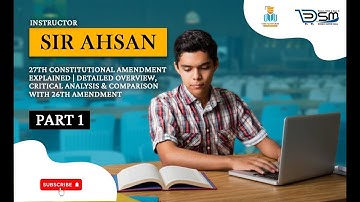 Sir Ahsan 27th Constitutional Amendment Explained CSS Platform Part Comparison with 26th Amendment