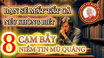 8 Niềm Tin Mù Quáng Nếu Gặp Phải Bạn Sẽ Thất Bại | Chuyên Gia Cảm Xạ Nguyễn Ngọc Sơn