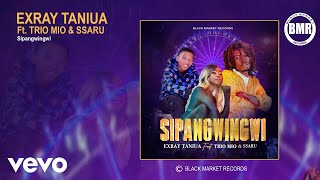 Exray Taniua - Sipangwingwi (Official Audio) ft. Trio Mio, Ssaru