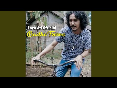Badhe Tresno - Loro Ati Official