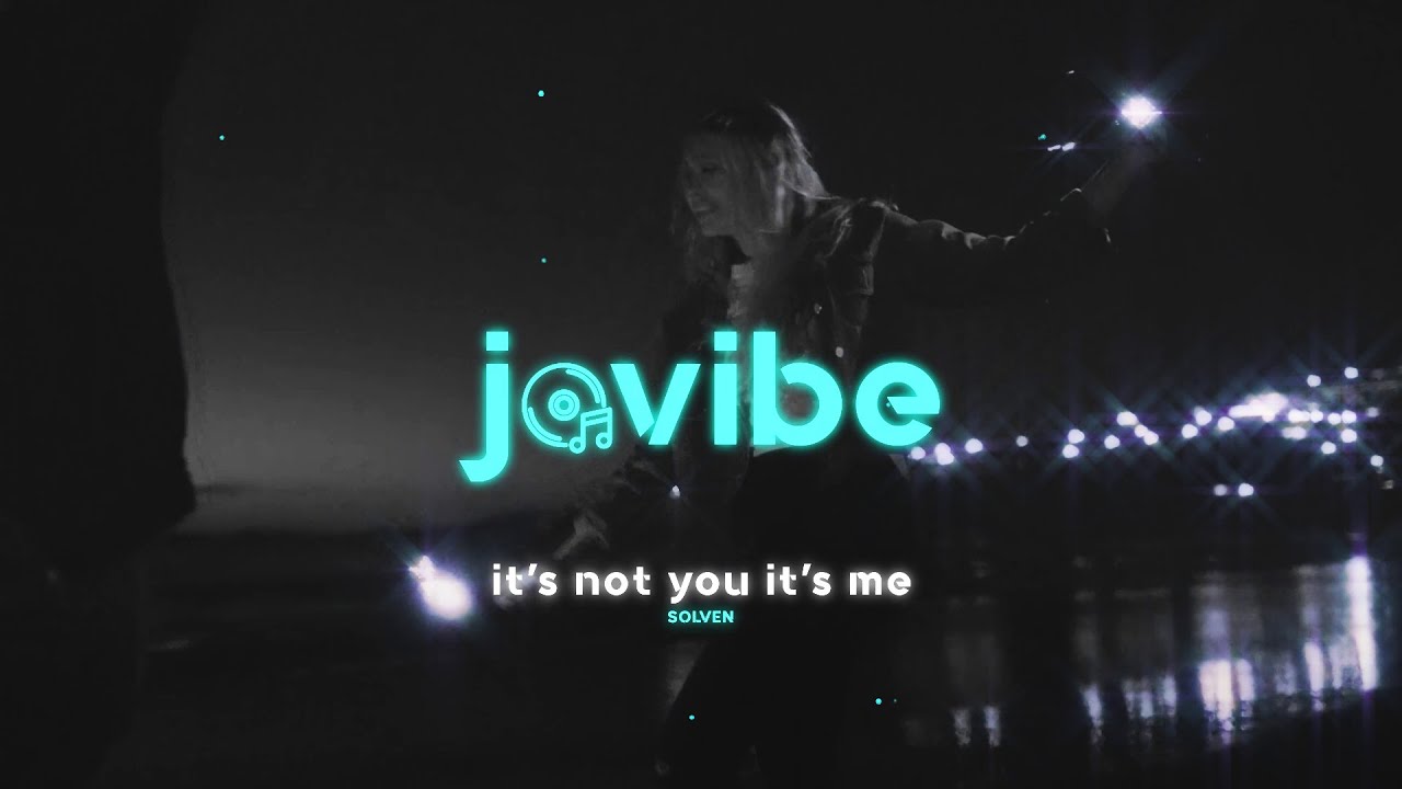 Solven - It’s Not You It’s Me