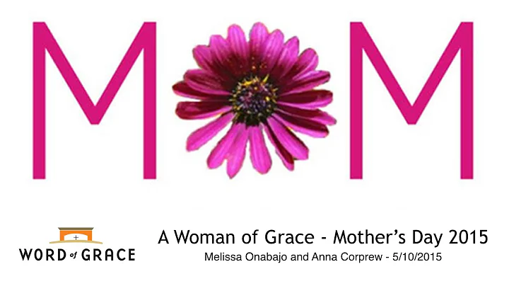 A Woman of Grace - Mother's Day 2015