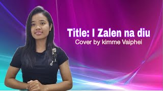 Vignette de la vidéo "I Zalen na diu ll Lhingcha Guite cover by Kimme Vaiphei"
