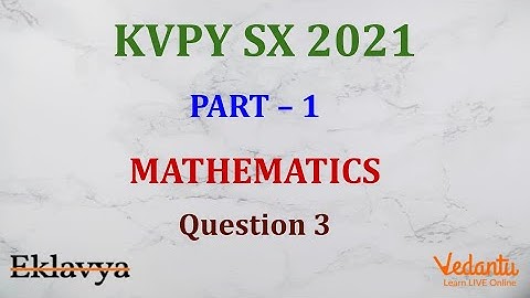 KVPY 2021 SB/SX Mathematics  Part I  Question 3 Answer A Functions Maximum Shubham Jhanwar