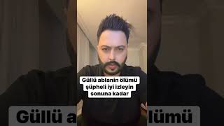Güllünün Ölümü Şüpheli Yorum Sizin