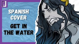 GET IN THE WATER | EPIC: The Musical | Cover Español | Luisii